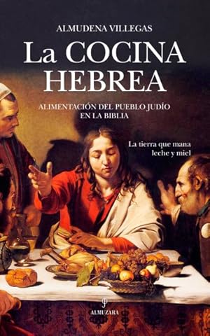 Image du vendeur pour La cocina hebrea / Hebrew Cuisine : Alimentacion Del Pueblo Judio En La Biblia -Language: spanish mis en vente par GreatBookPrices