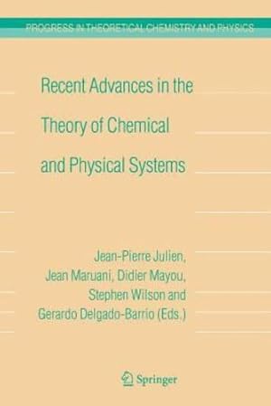 Image du vendeur pour Recent Advances in the Theory of Chemical and Physical Systems: Proceedings of the 9th European Workshop on Quantum Systems in Chemistry and Physics . in Theoretical Chemistry and Physics) [Paperback ] mis en vente par booksXpress