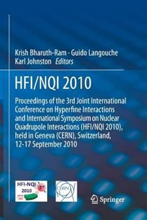 Seller image for HFI / NQI 2010: Proceedings of the 3rd Joint International Conference on Hyperfine Interactions and International Symposium on Nuclear Quadrupole Interactions [Paperback ] for sale by booksXpress