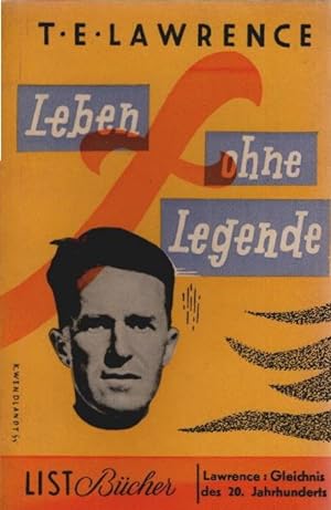 Leben ohne Legende. T. E. Lawrence. Textauswahl von Rolf Schroers / List-Bücher ; 55