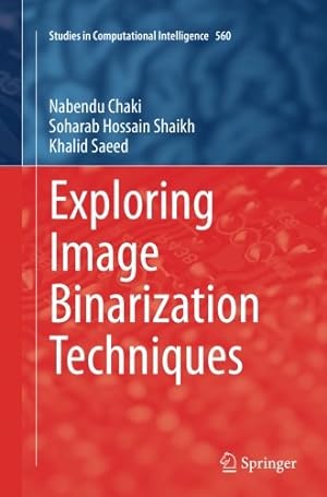 Seller image for Exploring Image Binarization Techniques (Studies in Computational Intelligence) by Chaki, Nabendu [Paperback ] for sale by booksXpress