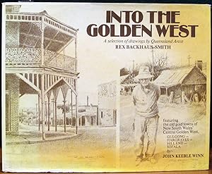 INTO THE GOLDEN WEST. A selection of drawings by Queensland artist Rex Backhaus-Smith, featuring ...