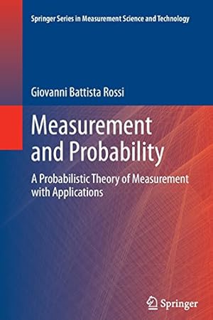 Seller image for Measurement and Probability: A Probabilistic Theory of Measurement with Applications (Springer Series in Measurement Science and Technology) by Rossi, Giovanni Battista Battista [Paperback ] for sale by booksXpress