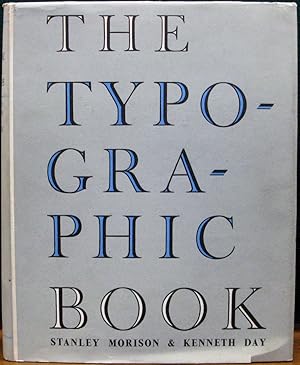 Seller image for THE TYPOGRAPHIC BOOK 1450-1935. A study of fine typography through five centuries exhibited in upwards of three hundred and fifty title and text pages drawn from presses working in the European tradition. for sale by The Antique Bookshop & Curios (ANZAAB)