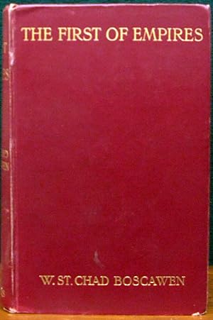 Seller image for THE FIRST OF EMPIRES. "Babylon of the Bible" in the Light of Latest Research. An Account of the Origin, Growth & Development of the Empire, Civilization & History of the Ancient Babylonian Empire, from the Earliest Times to the Consolidation of the Empire in BC 2000. for sale by The Antique Bookshop & Curios (ANZAAB)