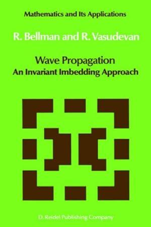 Imagen del vendedor de Wave Propagation: An Invariant Imbedding Approach (Mathematics and Its Applications) by Bellman, N.D., Vasudevan, J. [Hardcover ] a la venta por booksXpress