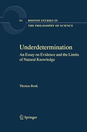 Seller image for Underdetermination: An Essay on Evidence and the Limits of Natural Knowledge (Boston Studies in the Philosophy and History of Science) by Bonk, Thomas [Paperback ] for sale by booksXpress