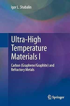 Seller image for Ultra-High Temperature Materials I: Carbon (Graphene/Graphite) and Refractory Metals by Shabalin, Igor L. [Paperback ] for sale by booksXpress