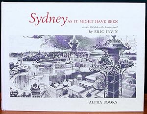 Seller image for SYDNEY AS IT MIGHT HAVE BEEN. Dreams that died on the drawing-board. for sale by The Antique Bookshop & Curios (ANZAAB)