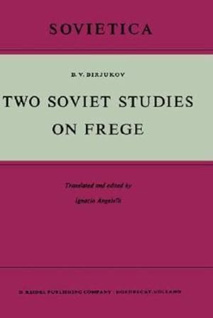 Seller image for Two Soviet Studies on Frege: Translated from the Russian and edited by Ignacio Angelelli (Sovietica) by Birjukov, B.V. [Hardcover ] for sale by booksXpress