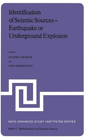 Seller image for Identification of Seismic Sources â   Earthquake or Underground Explosion: Proceedings of the NATO Advance Study Institute held at Voksen ¥sen, Oslo, Norway, September 8â  18, 1980 (Nato Science Series C:) [Hardcover ] for sale by booksXpress