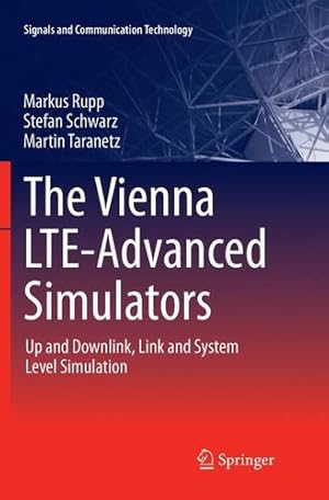 Bild des Verkufers fr The Vienna LTE-Advanced Simulators: Up and Downlink, Link and System Level Simulation (Signals and Communication Technology) by Rupp, Markus [Paperback ] zum Verkauf von booksXpress