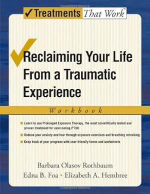Seller image for Reclaiming Your Life from a Traumatic Experience: A Prolonged Exposure Treatment Program (Treatments That Work) by Rothbaum, Barbara, Foa, Edna, Hembree, Elizabeth [Paperback ] for sale by booksXpress