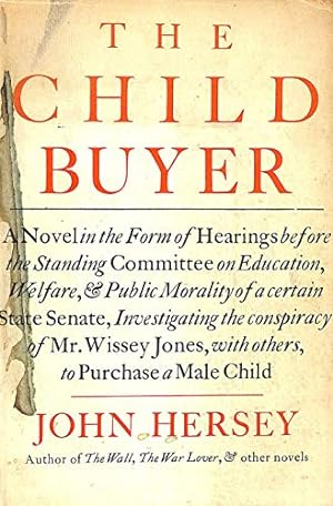 Image du vendeur pour The Child Buyer; a Novel in the Form of Hearings before the Standing Committee on Education, Welfare, & Public Morality of a Certain State Senate, Investigating the Conspiracy of Mr. Wissey Jones, with Others, to Purchase a Male Child mis en vente par WeBuyBooks