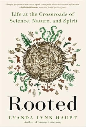 Seller image for Rooted: Life at the Crossroads of Science, Nature, and Spirit by Haupt, Lyanda Lynn [Paperback ] for sale by booksXpress