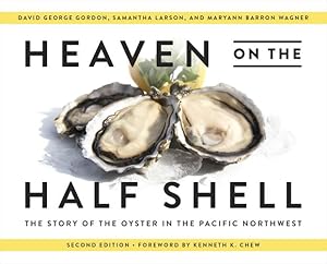 Seller image for Heaven on the Half Shell: The Story of the Oyster in the Pacific Northwest by Gordon, David George, Larson, Samantha, Wagner, MaryAnn Barron [Paperback ] for sale by booksXpress