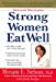 Seller image for Strong Women Eat Well: Nutritional Strategies for a Healthy Body and Mind (Healthy Foods for a Busy Lifestyle) by Nelson Ph.D, Miriam E., Knipe, Judy [Paperback ] for sale by booksXpress
