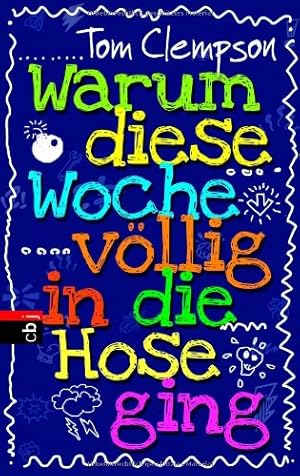 Bild des Verkufers fr Warum diese Woche vllig in die Hose ging Tom Clempson. Aus dem Engl. von Knut Krger zum Verkauf von Antiquariat Buchhandel Daniel Viertel