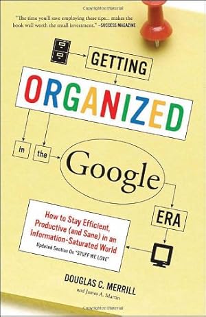 Seller image for Getting Organized in the Google Era: How to Stay Efficient, Productive (and Sane) in an Information-Saturated World by Merrill, Douglas, Martin, James A. [Paperback ] for sale by booksXpress