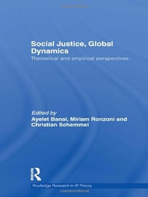 Immagine del venditore per Social Justice, Global Dynamics: Theoretical and Empirical Perspectives (Routledge Research in International Relations Theory) [Hardcover ] venduto da booksXpress