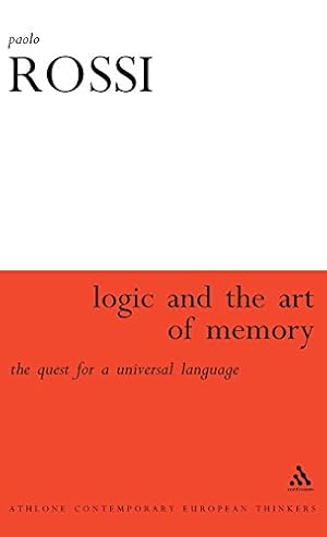 Imagen del vendedor de The Logic and the Art of Memory: The Quest for a Universal Language (Athlone Contemporary European Thinkers) by Rossi, Paolo [Hardcover ] a la venta por booksXpress