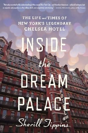 Imagen del vendedor de Inside the Dream Palace: The Life And Times Of New York's Legendary Chelsea Hotel by Tippins, Sherill [Paperback ] a la venta por booksXpress