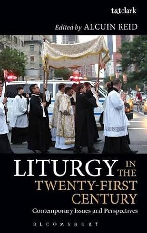 Imagen del vendedor de Liturgy in the Twenty-First Century: Contemporary Issues and Perspectives [Hardcover ] a la venta por booksXpress