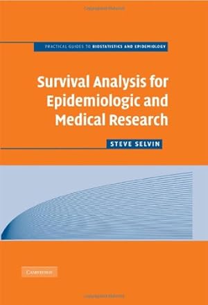 Imagen del vendedor de Survival Analysis for Epidemiologic and Medical Research (Practical Guides to Biostatistics and Epidemiology) by Selvin, Steve [Hardcover ] a la venta por booksXpress