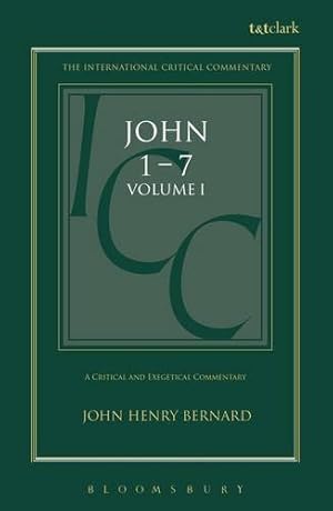 Seller image for A Critical and Exegetical Commentary on the Gospel According to St. John Volume 1 (International Critical Commentary Series) by Bernard, John Henry [Hardcover ] for sale by booksXpress