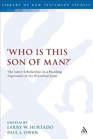 Imagen del vendedor de Who is this son of man?': The Latest Scholarship on a Puzzling Expression of the Historical Jesus (The Library of New Testament Studies) [Hardcover ] a la venta por booksXpress