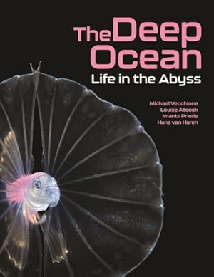 Seller image for The Deep Ocean: Life in the Abyss by Allcock, Louise, Vecchione, Michael, Priede, Imants, Haren, Hans van [Hardcover ] for sale by booksXpress