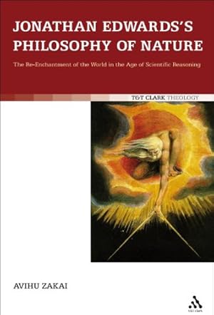 Immagine del venditore per Jonathan Edwards's Philosophy of Nature: The Re-enchantment of the World in the Age of Scientific Reasoning by Zakai, Avihu [Hardcover ] venduto da booksXpress