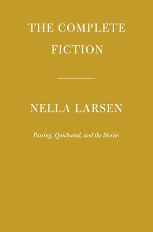 Seller image for The Complete Fiction of Nella Larsen: Passing, Quicksand, and the Stories (Everyman's Library Contemporary Classics Series) by Larsen, Nella [Hardcover ] for sale by booksXpress