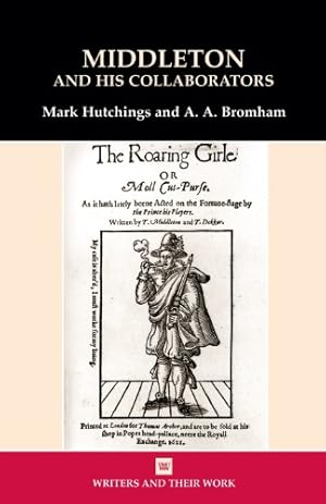 Imagen del vendedor de Middleton and his Collaborators (Writers and Their Work) by Hutchings, Mark, Bromham, A.A. [Paperback ] a la venta por booksXpress