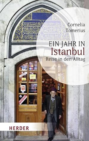 Bild des Verkufers fr Ein Jahr in Istanbul: Reise in den Alltag (HERDER spektrum) zum Verkauf von Antiquariat Armebooks