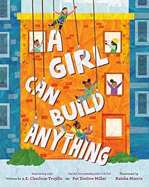 Seller image for A Girl Can Build Anything by Charlton-Trujillo, e.E., Miller, Pat Zietlow [Hardcover ] for sale by booksXpress