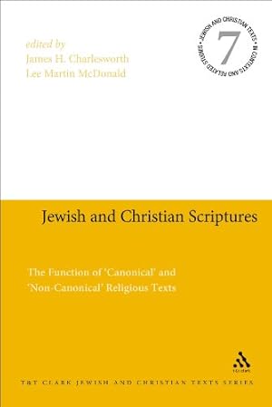 Seller image for Jewish and Christian Scriptures: The Function of 'Canonical' and 'Non-Canonical' Religious Texts (Jewish and Christian Texts) [Hardcover ] for sale by booksXpress