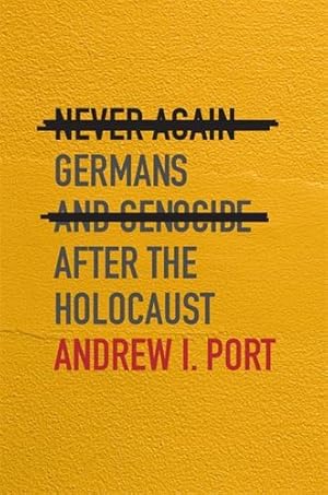 Image du vendeur pour Never Again: Germans and Genocide after the Holocaust by Port, Andrew I. [Hardcover ] mis en vente par booksXpress