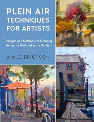 Seller image for Plein Air Techniques for Artists: Principles and Methods for Painting in Natural Light (Volume 8) (For Artists, 8) by Erickson, Aimee [Paperback ] for sale by booksXpress
