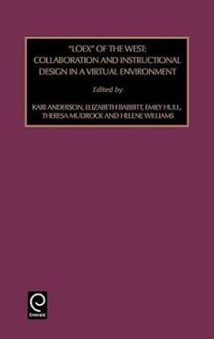Seller image for "LOEX" of the West: Collaboration and Instructional Design in a Virtual Environment (Foundations in Library and Information Sciences) (Foundations in . in Library & Information Science) by Leonhardt, Thomas W., Anderson, Kari, Babbitt, Elizabeth [Hardcover ] for sale by booksXpress