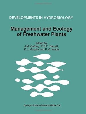 Imagen del vendedor de Management and Ecology of Freshwater Plants: Proceedings of the 9th International Symposium on Aquatic Weeds, European Weed Research Society (Developments in Hydrobiology) [Hardcover ] a la venta por booksXpress