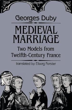 Imagen del vendedor de Medieval Marriage: Two Models from Twelfth-Century France (The Johns Hopkins Symposia in Comparative History) by Duby, Georges [Paperback ] a la venta por booksXpress
