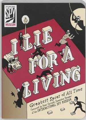 Seller image for I Lie for a Living: Greatest Spies of All Time (International Spy Museum) by The International Spy Museum [Paperback ] for sale by booksXpress