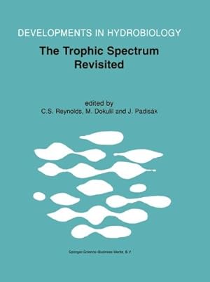 Bild des Verkufers fr The Trophic Spectrum Revisited: The Influence of Trophic State on the Assembly of Phytoplankton Communities Proceedings of the 11th Workshop of the . August 1998 (Developments in Hydrobiology) [Hardcover ] zum Verkauf von booksXpress