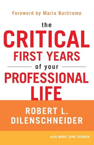 Seller image for The Critical First Years of Your Professional Life by Dilenschneider, Robert L., Genova, Mary Jane [Paperback ] for sale by booksXpress
