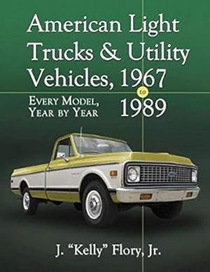 Seller image for American Light Trucks and Utility Vehicles, 1967-1989: Every Model, Year by Year [Hardcover ] for sale by booksXpress