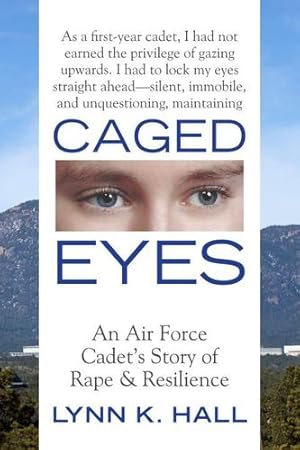 Seller image for Caged Eyes: An Air Force Cadet's Story of Rape and Resilience by Hall, Lynn K. [Paperback ] for sale by booksXpress