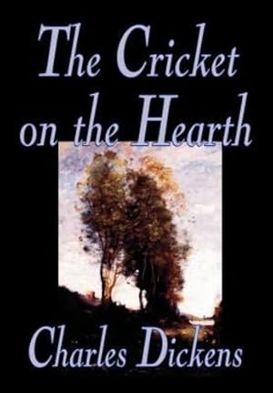 Imagen del vendedor de The Cricket on the Hearth by Charles Dickens, Fiction, Literary by Dickens, Charles [Hardcover ] a la venta por booksXpress