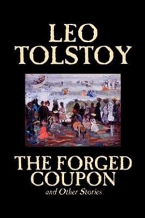 Seller image for The Forged Coupon and Other Stories by Leo Tolstoy, Fiction, Short Stories by Tolstoy, Leo [Paperback ] for sale by booksXpress