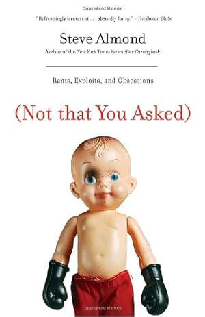 Bild des Verkufers fr (Not That You Asked): Rants, Exploits, and Obsessions by Almond, Steve [Paperback ] zum Verkauf von booksXpress
